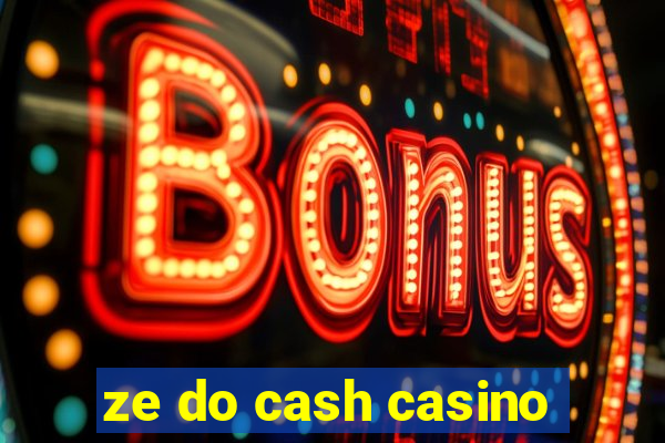 ze do cash casino